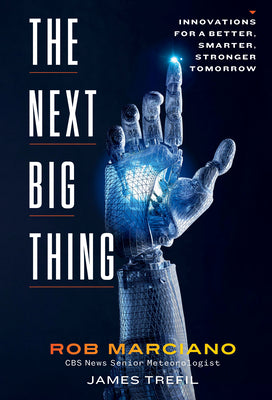 The Next Big Thing: Innovations for a Better, Smarter, Stronger Tomorrow by Rob Marciano book cover