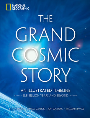 The Grand Cosmic Story: An Illustrated Timeline 13.8 Billion Years and Beyond by Ethan Siegel book cover