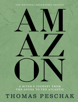 Amazon: A River's Journey from the Andes to the Atlantic by Thomas Peschak book cover