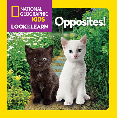 National Geographic Kids Look & Learn: Opposites! by National Geographic Kids book cover