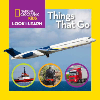 National Geographic Kids Look & Learn: Things That Go by National Geographic Kids book cover