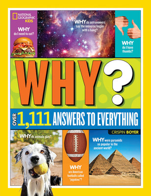 Book cover of National Geographic Kids Why?: Over 1,111 Answers to Everything by Boyer, Crispin