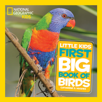 National Geographic Little Kids First Big Book of Birds by Catherine D. Hughes book cover