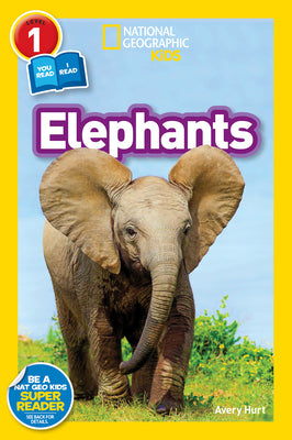 Elephants (National Geographic Kids Readers, Level 1) by Avery Hurt book cover