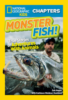 Monster Fish!: True Stories of Adventures with Animals by Zeb Hogan book cover