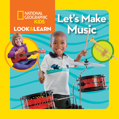 National Geographic Kids Look & Learn: Let's Make Music by National Geographic Kids book cover