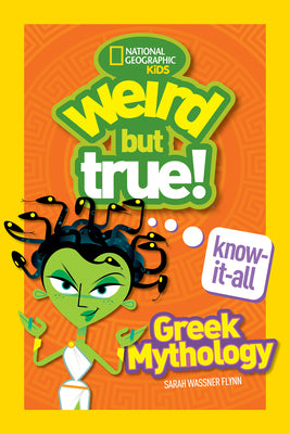 Weird But True! Know-It-All Greek Mythology by Sarah Wassner Flynn book cover