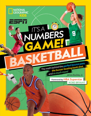 It's a Numbers Game! Basketball: The Math Behind the Perfect Bounce Pass, the Buzzer-Beating Bank Shot, and So Much More! by James Buckley book cover
