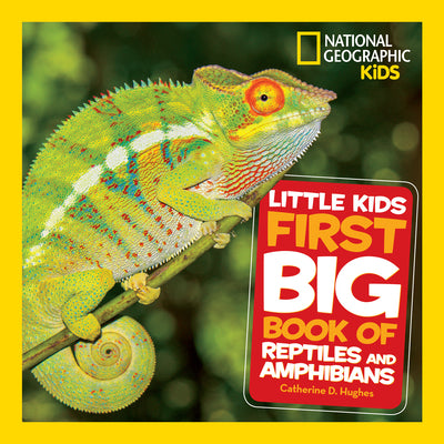 National Geographic Little Kids First Big Book of Reptiles and Amphibians by Hughes, Catherine D. book cover