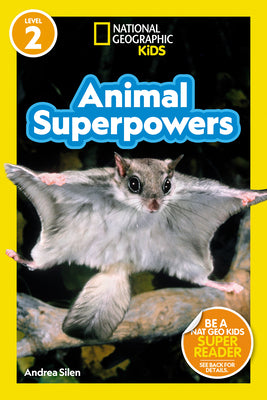 Book cover of Animal Superpowers (National Geographic Kids Readers, Level 2) by Silen, Andrea