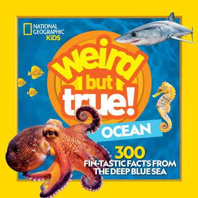 Weird But True! Ocean: 300 Fantastic Facts from the Deep Blue Sea by National Geographic Kids book cover