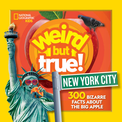 Weird But True! New York City: 300 Bizarre Facts about the Big Apple by National Geographic Kids book cover