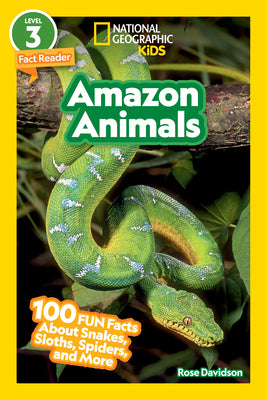 Amazon Animals (National Geographic Kids Readers, Level 3/Fact Reader): 100 Fun Facts about Snakes, Sloths, Spiders, and More by Rose Davidson book cover