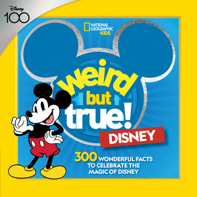 Book cover of Weird But True! Disney: 300 Wonderful Facts to Celebrate the Magic of Disney by National Geographic Kids