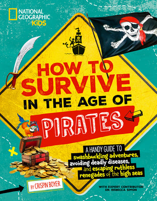How to Survive in the Age of Pirates: A Handy Guide to Swashbuckling Adventures, Avoiding Deadly Diseases, and Escaping the Ruthless Renegades of the by Crispin Boyer book cover