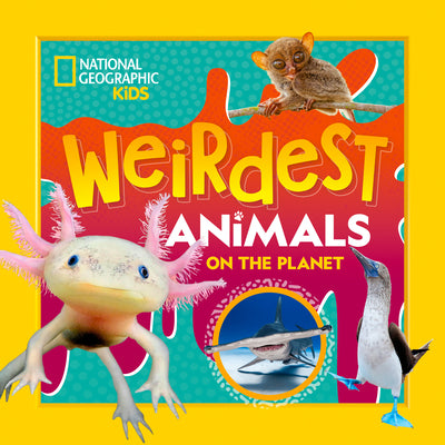 Book cover of Weirdest Animals on the Planet by National Geographic Kids