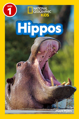 Hippos (National Geographic Kids Readers, Level 1) by Maya Myers book cover