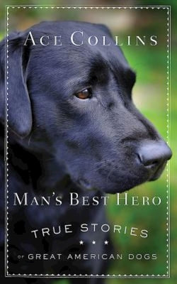 Book cover of Man's Best Hero: True Stories of Great American Dogs by Collins, Ace
