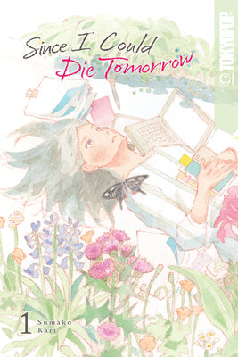 Book cover of Since I Could Die Tomorrow, Volume 1 by Kari, Sumako