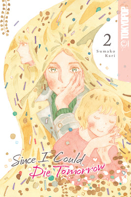 Book cover of Since I Could Die Tomorrow, Volume 2 by Kari, Sumako