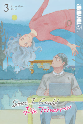 Book cover of Since I Could Die Tomorrow, Volume 3 by Kari, Sumako