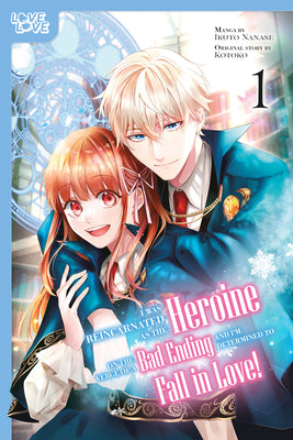 Book cover of I Was Reincarnated as the Heroine on the Verge of a Bad Ending, and I'm Determined to Fall in Love!, Volume 1 by Nanase, Ikuto