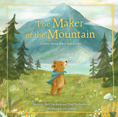 The Maker of the Mountain: A Story about What God Is Like by McCracken, Sandra book cover