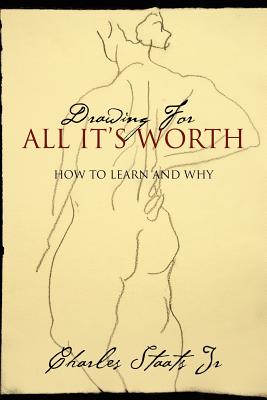 Drawing For All It's Worth: How to Learn and Why