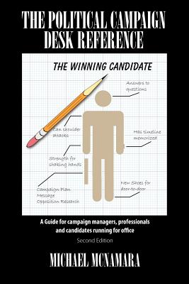 The Political Campaign Desk Reference: A Guide for Campaign Managers, Professionals and Candidates Running for Office by Michael McNamara book cover