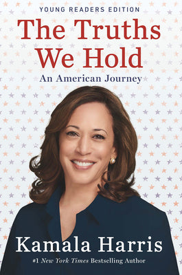Book cover of The Truths We Hold: Young Reader's Edition by Harris, Kamala