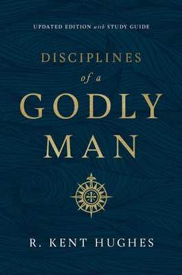 Disciplines of a Godly Man (Updated Edition) by Hughes, R. Kent book cover