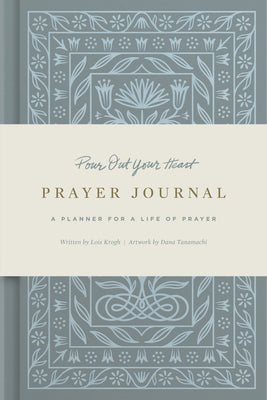 Book cover of Pour Out Your Heart Prayer Journal: A Planner for a Life of Prayer (Cloth Over Board) by Tanamachi, Dana