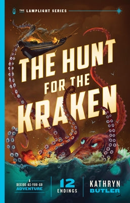 The Hunt for the Kraken, Volume 1: A Decide-As-You-Go Adventure (the Lamplight Series Book 1) by Butler, Kathryn book cover