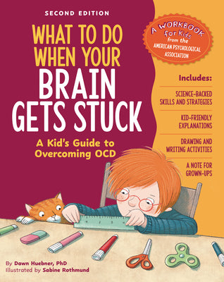 What to Do When Your Brain Gets Stuck, 2nd Edition: A Kid's Guide to Overcoming Ocd by Huebner, Dawn book cover