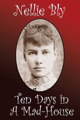 Ten Days in a Madhouse by Bly, Nellie book cover