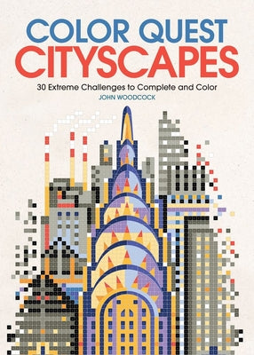 Book cover of Color Quest: Cityscapes: 30 Extreme Challenges to Complete and Color by Woodcock, John