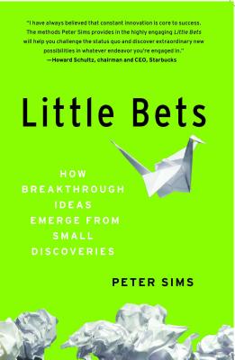 Little Bets: How Breakthrough Ideas Emerge from Small Discoveries by Peter Sims book cover