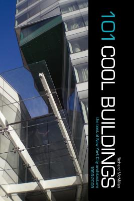 Book cover of 101 Cool Buildings: the best of New York City architecture 1999-2009 by McMillan, Richard