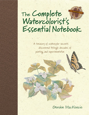Book cover of The Complete Watercolorist's Essential Notebook: A Treasury of Watercolor Secrets Discovered Through Decades of Painting and Experimentation by MacKenzie, Gordon
