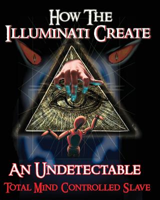How The Illuminati Create An Undetectable Total Mind Controlled Slave by Illuminati Formula book cover