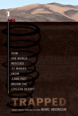 Trapped: How the World Rescued 33 Miners from 2,000 Feet Below the Chilean Desert by Marc Aronson book cover