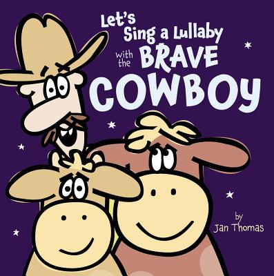 Let's Sing a Lullaby with the Brave Cowboy by Jan Thomas book cover