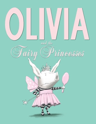 Olivia and the Fairy Princesses by Falconer, Ian book cover