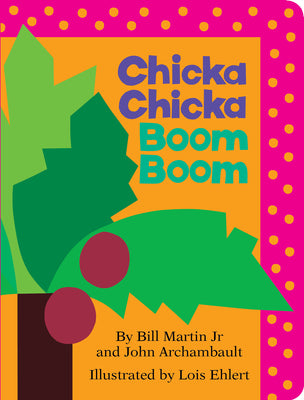 Book cover of Chicka Chicka Boom Boom by Martin, Bill, Jr.