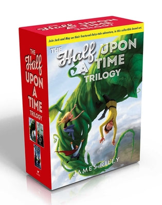 The Half Upon a Time Trilogy (Boxed Set): Half Upon a Time; Twice Upon a Time; Once Upon the End by James Riley book cover