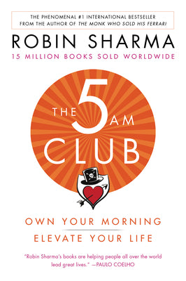 The 5am Club: Own Your Morning. Elevate Your Life. by Sharma, Robin book cover