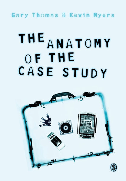 Book cover of The Anatomy of the Case Study by Thomas, Gary