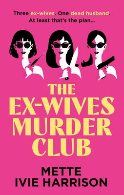 Book cover of The Ex-Wives Murder Club by Harrison, Mette Ivie