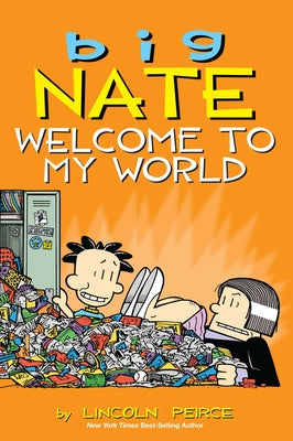 Big Nate: Welcome to My World: Volume 13 by Lincoln Peirce book cover