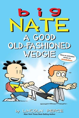 Book cover of Big Nate: A Good Old-Fashioned Wedgie: Volume 17 by Peirce, Lincoln